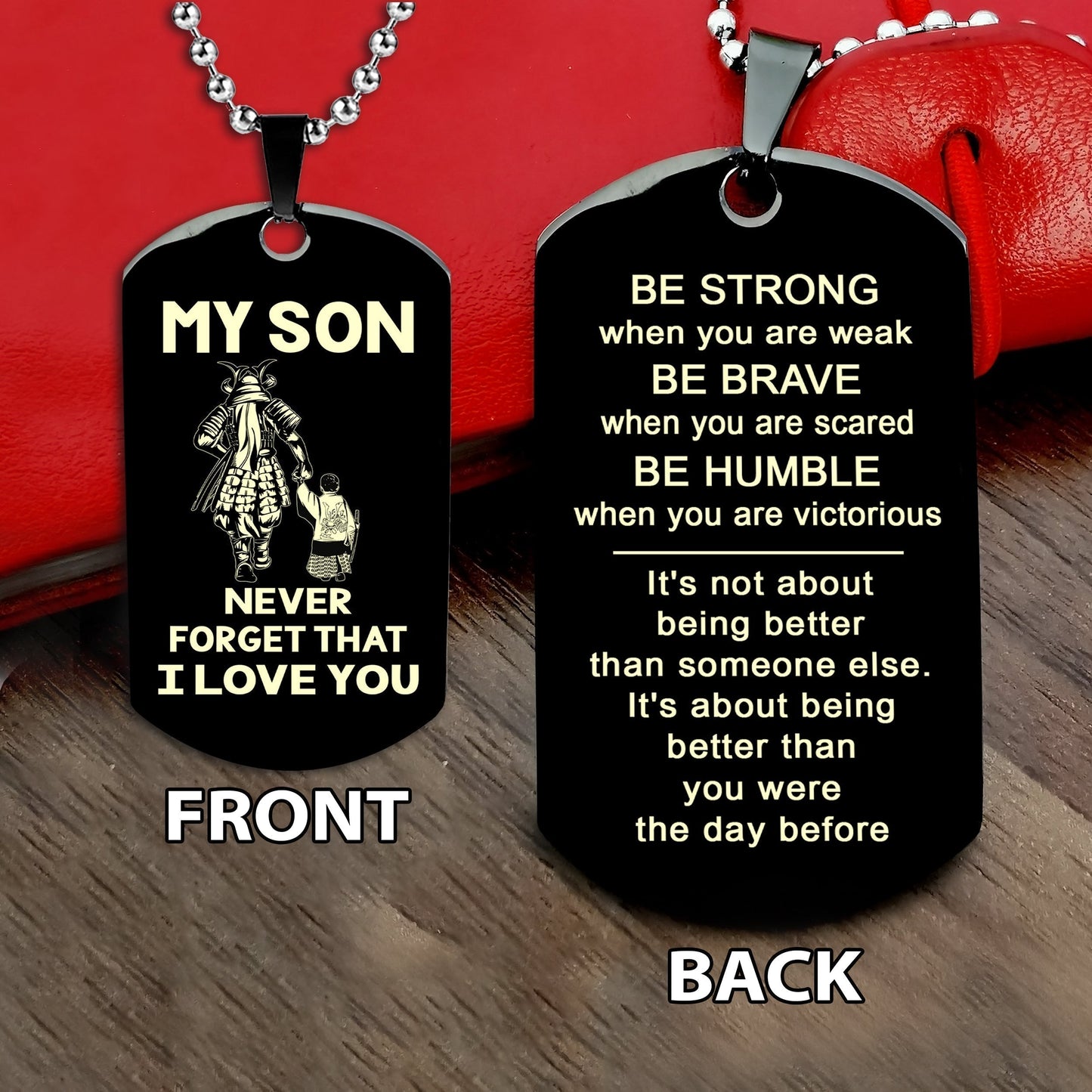 Samurai engraved dog tag dad mom to son, Be strong be brave be humble, It is not about better than someone else, It is about being better than you were the day before-SAMBESTRONG1