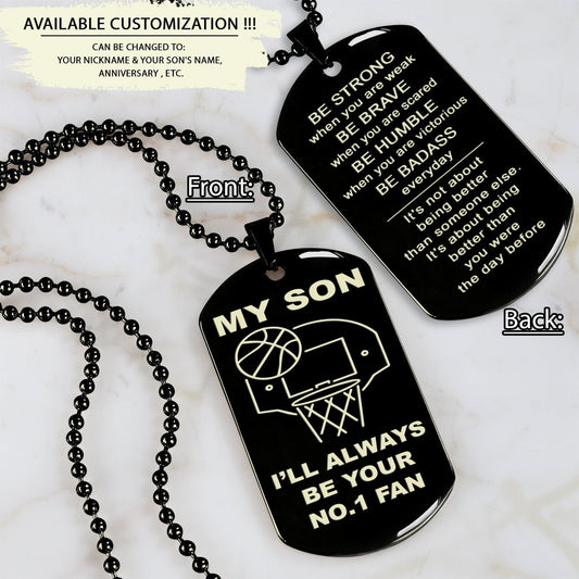 Customizable basketball dog tag, gifts from dad mom to son- It is not about better than someone else, It is about being better than you were the day before, Be strong be brave be humble-DS3